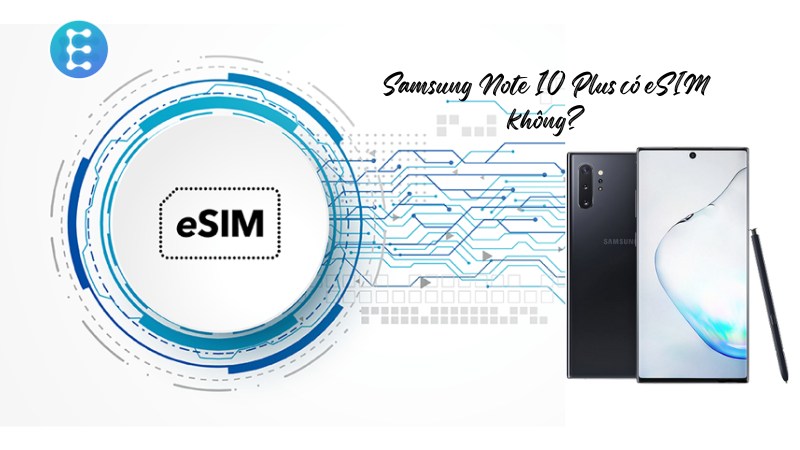 Note 10 Plus có eSIM không
